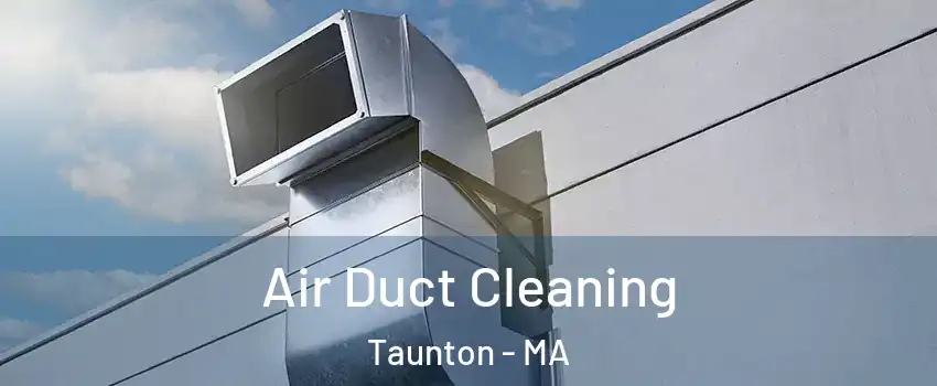  Air Duct Cleaning Taunton - MA