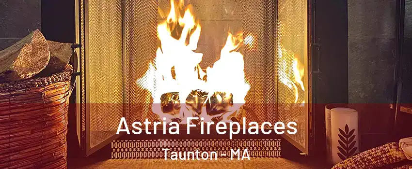  Astria Fireplaces Taunton - MA