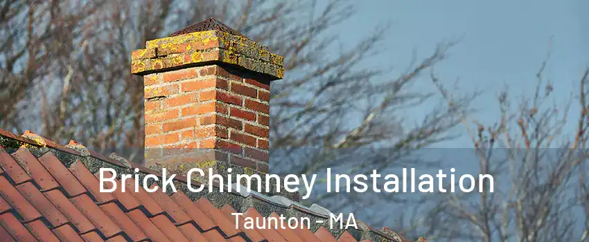  Brick Chimney Installation Taunton - MA
