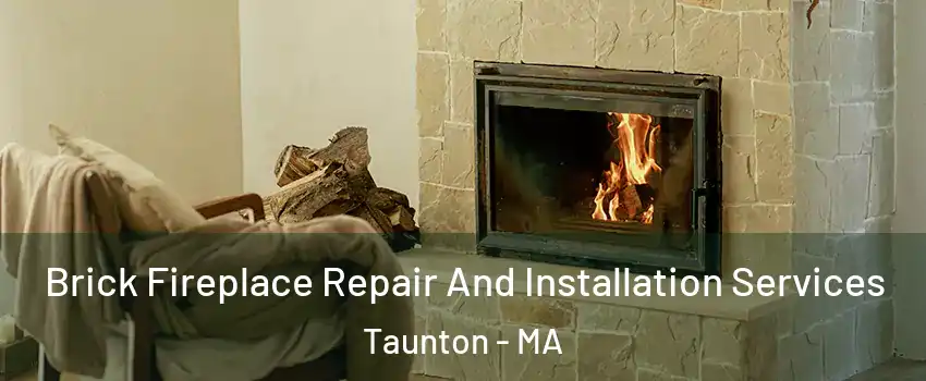  Brick Fireplace Repair And Installation Services Taunton - MA