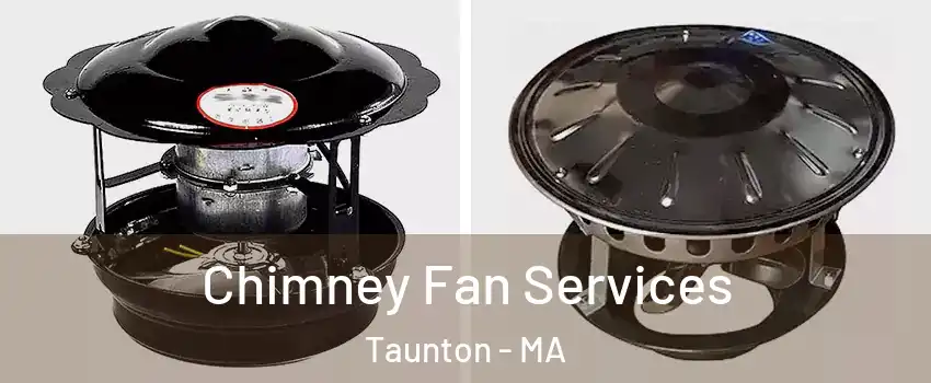  Chimney Fan Services Taunton - MA