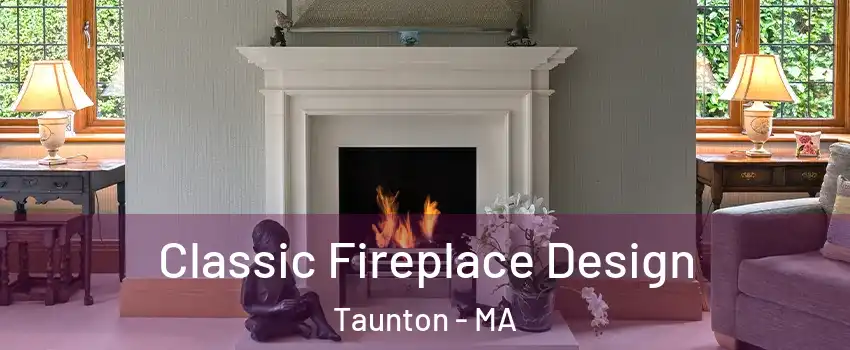  Classic Fireplace Design Taunton - MA