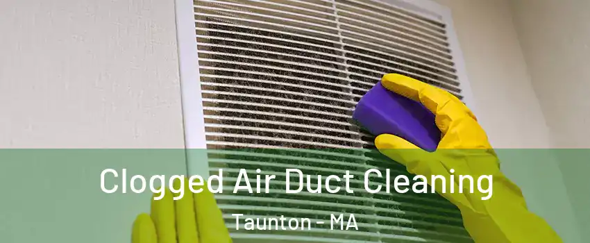  Clogged Air Duct Cleaning Taunton - MA