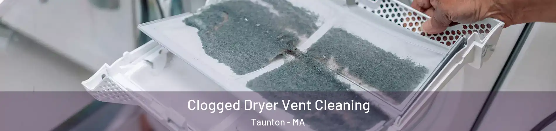  Clogged Dryer Vent Cleaning Taunton - MA