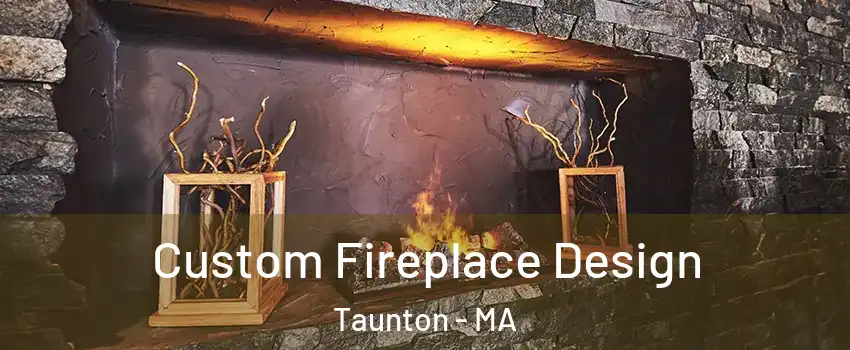  Custom Fireplace Design Taunton - MA
