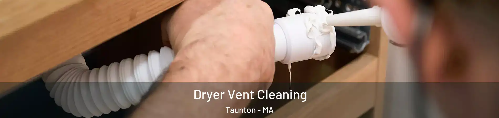  Dryer Vent Cleaning Taunton - MA
