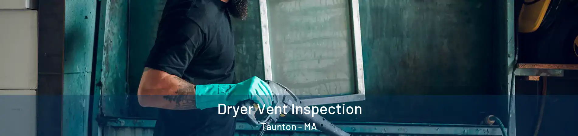  Dryer Vent Inspection Taunton - MA