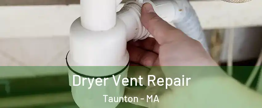  Dryer Vent Repair Taunton - MA