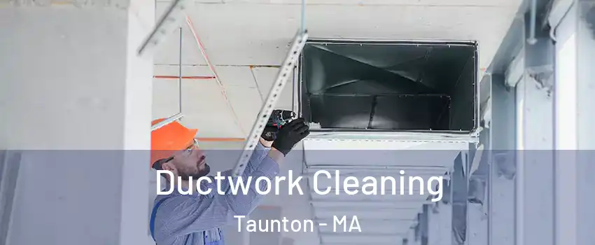  Ductwork Cleaning Taunton - MA