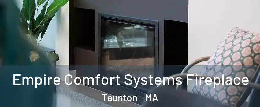  Empire Comfort Systems Fireplace Taunton - MA