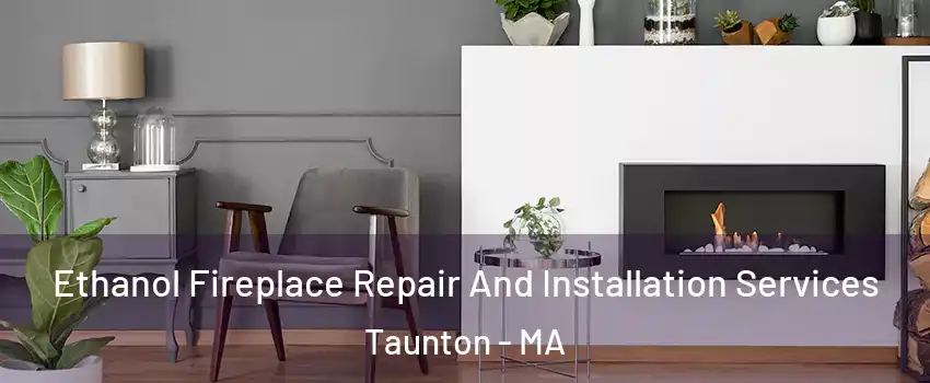  Ethanol Fireplace Repair And Installation Services Taunton - MA