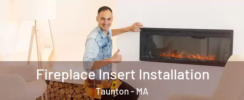  Fireplace Insert Installation Taunton - MA