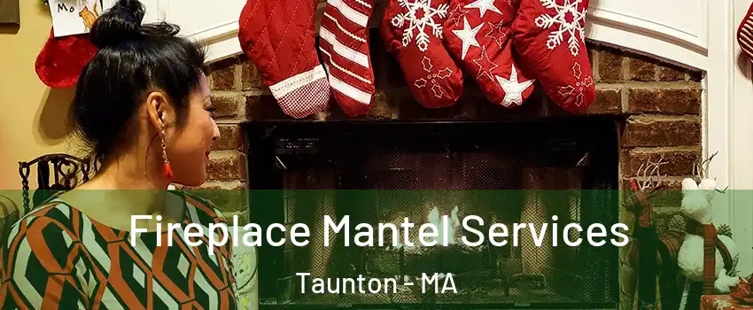  Fireplace Mantel Services Taunton - MA