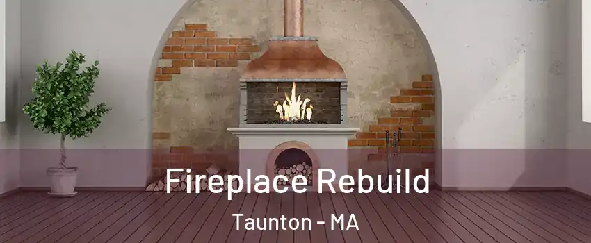  Fireplace Rebuild Taunton - MA