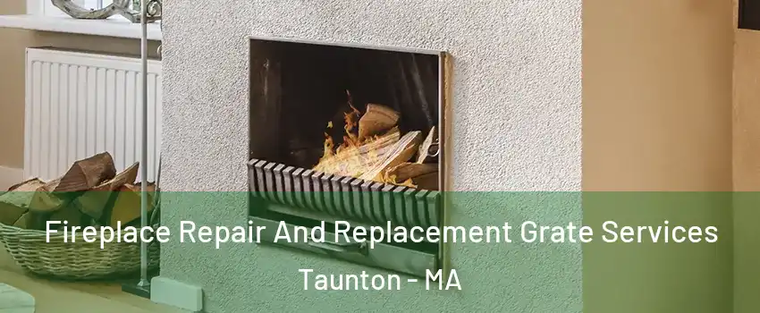  Fireplace Repair And Replacement Grate Services Taunton - MA