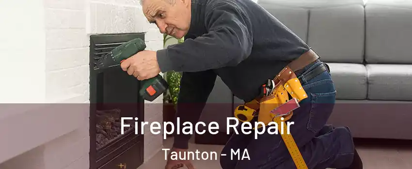  Fireplace Repair Taunton - MA