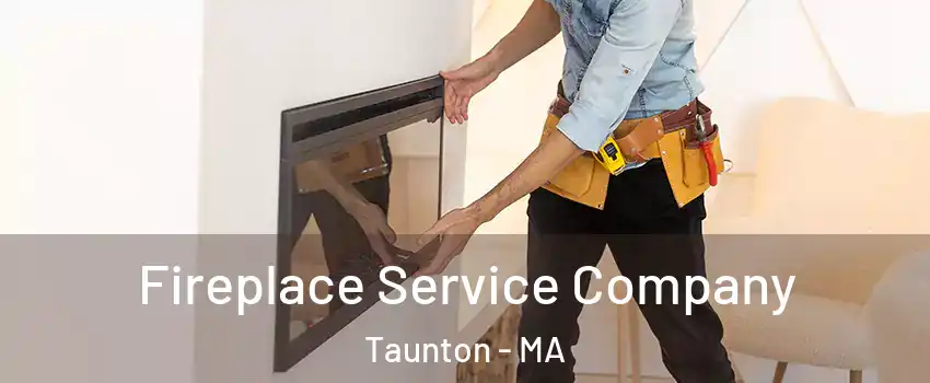 Fireplace Service Company Taunton - MA