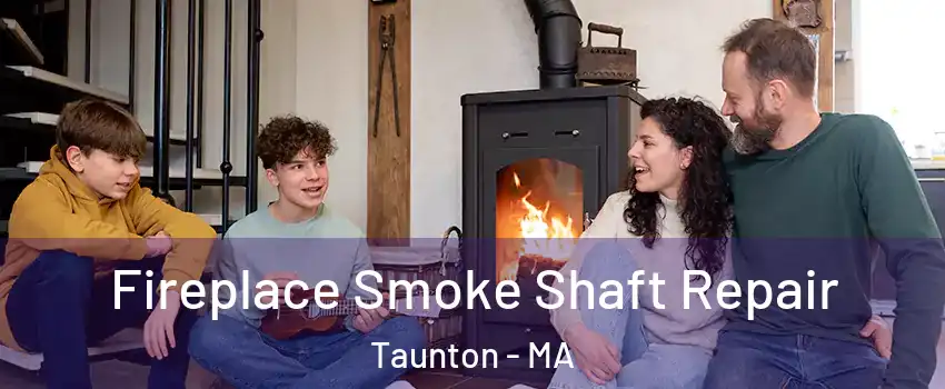  Fireplace Smoke Shaft Repair Taunton - MA