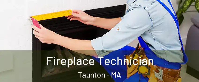 Fireplace Technician Taunton - MA
