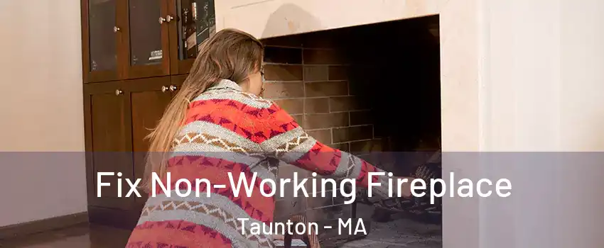  Fix Non-Working Fireplace Taunton - MA