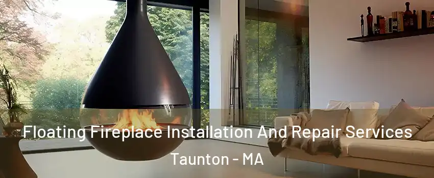 Floating Fireplace Installation And Repair Services Taunton - MA