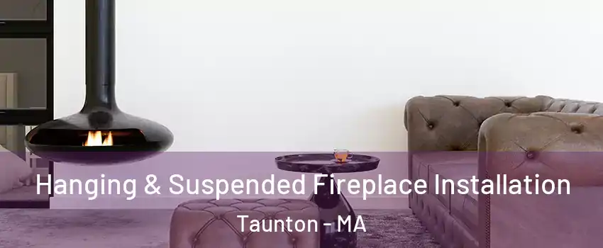  Hanging & Suspended Fireplace Installation Taunton - MA