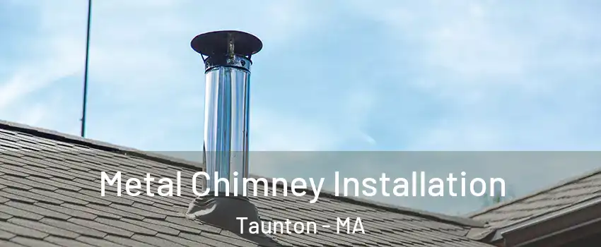  Metal Chimney Installation Taunton - MA