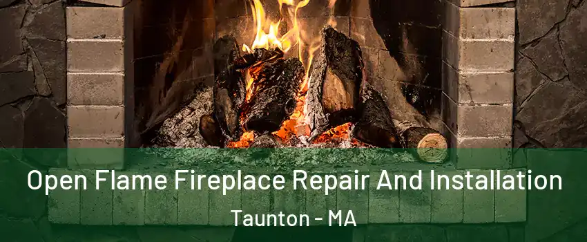 Open Flame Fireplace Repair And Installation Taunton - MA