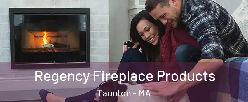  Regency Fireplace Products Taunton - MA