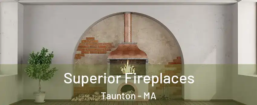  Superior Fireplaces Taunton - MA
