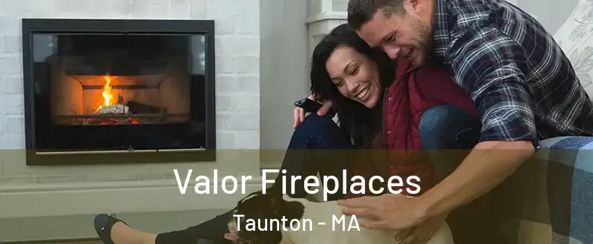  Valor Fireplaces Taunton - MA