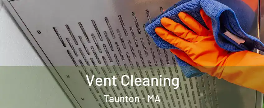  Vent Cleaning Taunton - MA