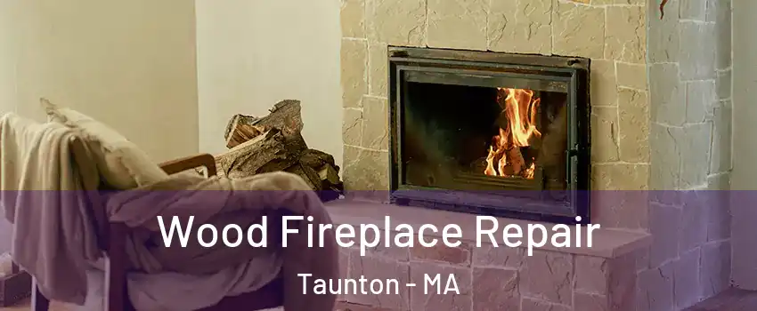  Wood Fireplace Repair Taunton - MA