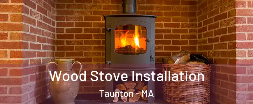  Wood Stove Installation Taunton - MA