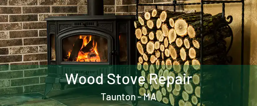  Wood Stove Repair Taunton - MA